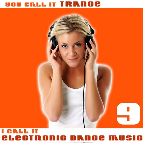 You Call It Trance I Call It Electronic Dance Music 9 - VA MP3